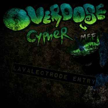 Overdose Cypher MFE: LavaLectrode Entry by LavaLectrode - album cover