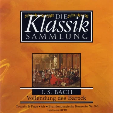 Die Klassiksammlung 10: J. S. Bach: Vollendung des Barock (Mitglieder der Philharmonia Slavonia feat. conductor: Karel Brazda)
