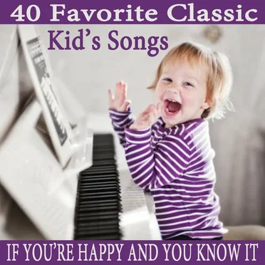 40 Favorite Classic Kid’s Songs: If You’re Happy and You Know It