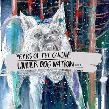 Under Dog Nation Vol.1 by Years of the Canine - album cover