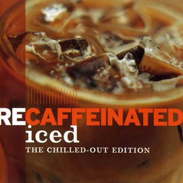 Recaffeinated Iced: The Chilled-Out Edition by Various Artists - album cover