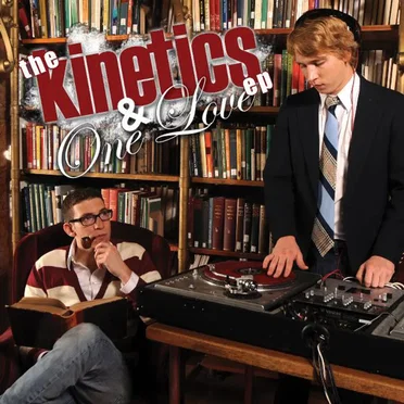 Kinetics & One Love