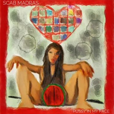 Pussy in My Face by Scab Madras - album cover