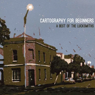 Cartography for Beginners: A Best of The Lucksmiths