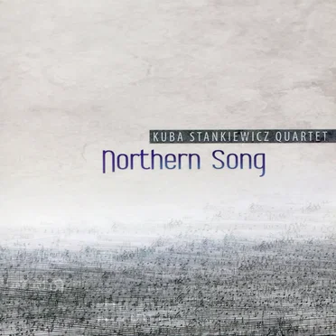 Northern Song by Kuba Stankiewicz Quartet - album cover