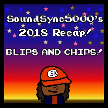 Chips and Blips (2018 Recap Album)