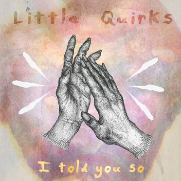 I Told You So by Little Quirks - album cover
