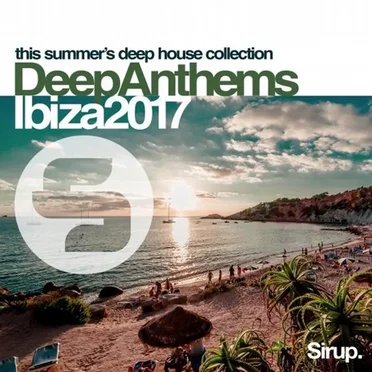 Sirup Deep Anthems Ibiza 2017 by Various Artists - album cover