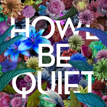 HOWL BE QUIET