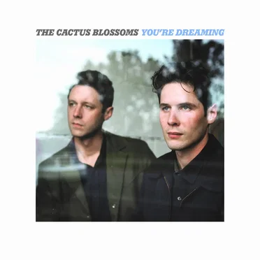 You're Dreaming by The Cactus Blossoms - album cover