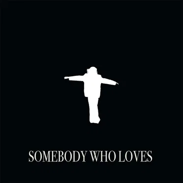 SOMEBODY WHO LOVES