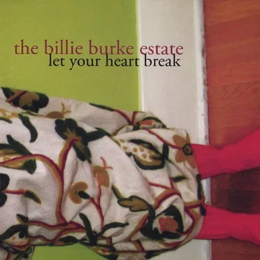 Let Your Heart Break by The Billie Burke Estate - album cover