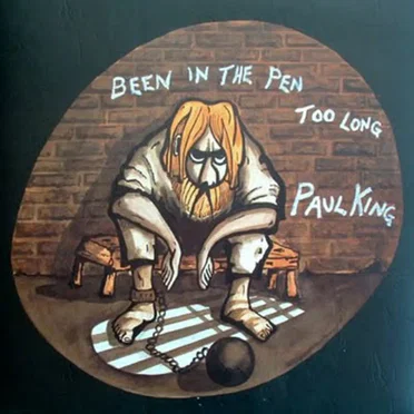 Been In The Pen Too Long by Paul King - album cover