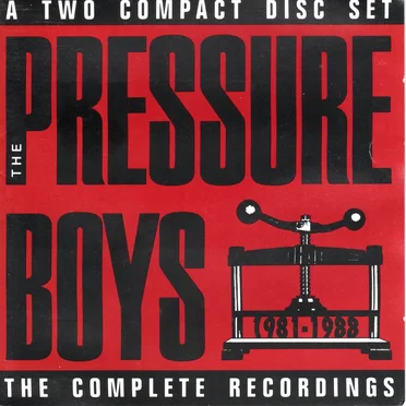 1981 - 1988 - The Complete Recordings by The Pressure Boys - album cover