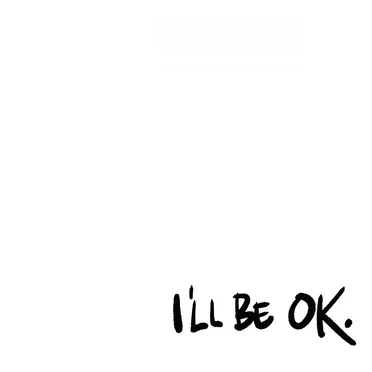 I'll Be Ok