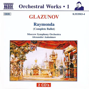 Orchestral Works, Volume 1: Raymonda (Complete Ballet)