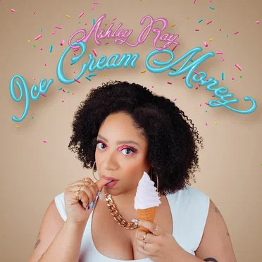 Ice Cream Money by Ashley Ray - album cover