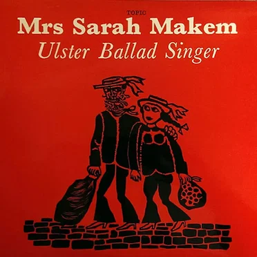 Ulster Ballad Singer by Mrs Sarah Makem - album cover