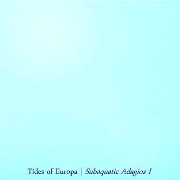 Subaquatic Adagios I by Tides of Europa - album cover