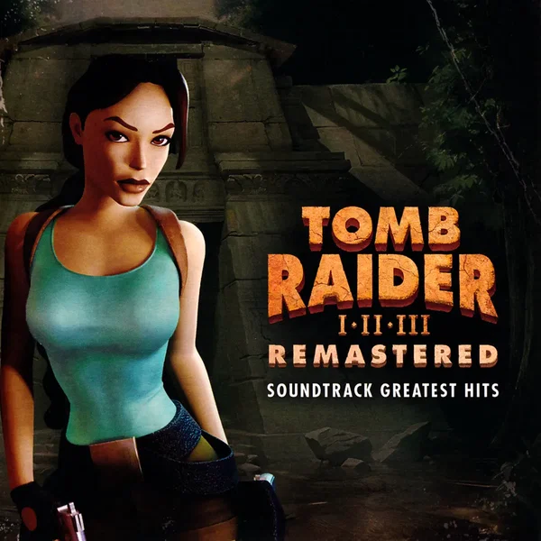 Tomb Raider I•II•III Remastered: Original Soundtrack
