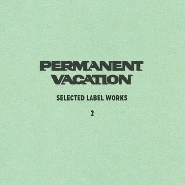 Permanent Vacation: Selected Label Works 2 by Various Artists - album cover