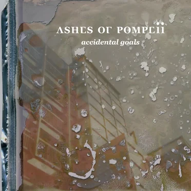 Accidental Goals by Ashes of Pompeii - album cover