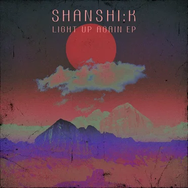 Light Up Again EP by Shanshi:k - album cover