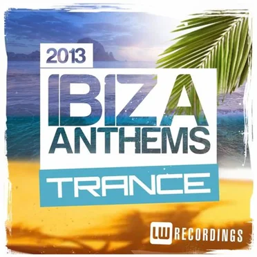 Ibiza Summer 2013 Anthems: Trance by Various Artists - album cover