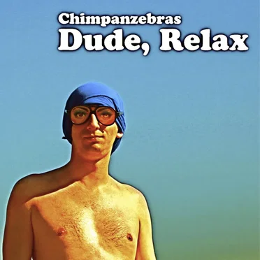 Dude, Relax by Chimpanzebras - album cover