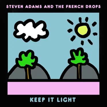 Keep It Light by Steven Adams & The French Drops - album cover