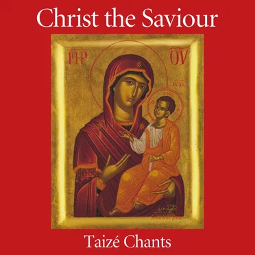 Christ the Saviour: Taizé Chants