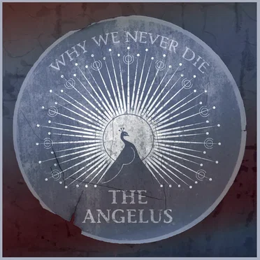 Why We Never Die by The Angelus - album cover