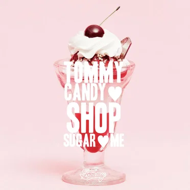 TOMMY CANDY SHOP ♡ SUGAR ♡ ME