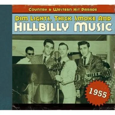 Dim Lights, Thick Smoke & Hillbilly Music: Country & Western Hit Parade, 1955 by Various Artists - album cover