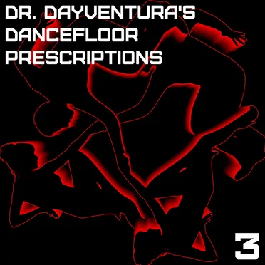 Dr. DayVentura's Dancefloor Prescription 3