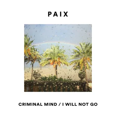 Criminal Mind / I Will Not Go by PAIX - album cover