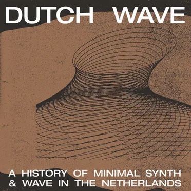 Dutch Wave - A History Of Minimal Synth & Wave In The Netherlands by Various Artists - album cover