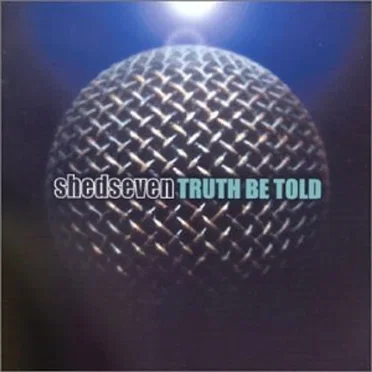 Truth Be Told by Shed Seven - album cover