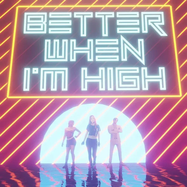 Better When I’m High