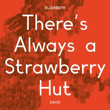 There's Always a Strawberry Hut by Elizabeth Davis - album cover