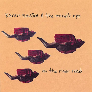 On the River Road by Karen Savoca and The Mind's Eye - album cover