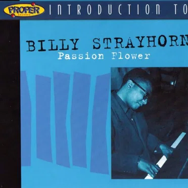 A Proper Introduction to Billy Strayhorn: Passion Flower
