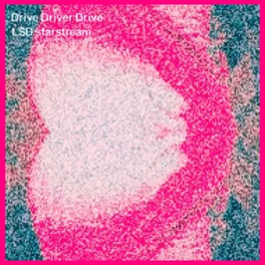 LSD starstream by Drive Driver Drive - album cover