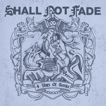 Shall Not Fade: 4 Years of Service by Various Artists - album cover