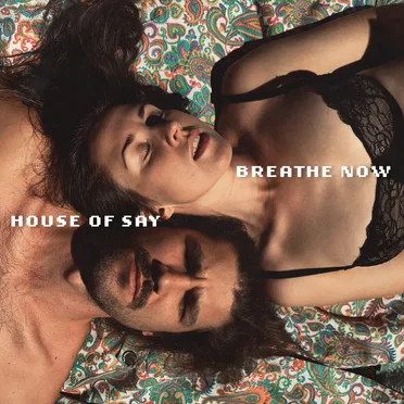 Breathe Now by HOUSE OF SAY - album cover