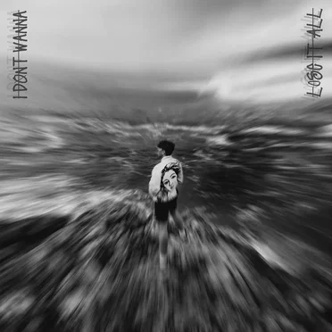 Lose It All (I Don’t Wanna)