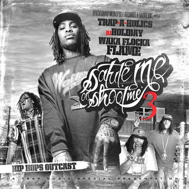 Salute Me or Shoot Me 3: Hip Hops Outcast by Waka Flocka Flame - album cover