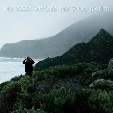Set Your Sights by The Good Graces - album cover