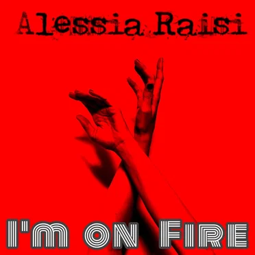 I'm On Fire by Alessia Raisi - album cover