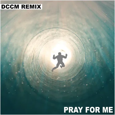 Pray for Me (DCCM remix)